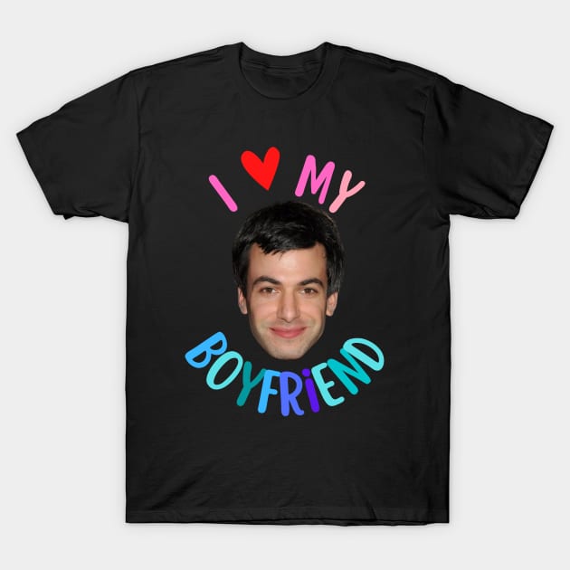 I Love My Boyfriend Nathan Fielder T-Shirt by Shoppetite